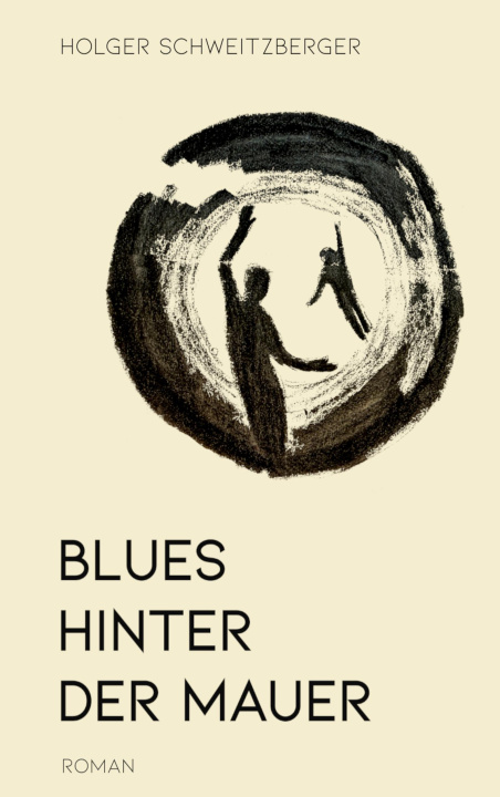 Kniha Blues hinter der Mauer Holger Schweitzberger