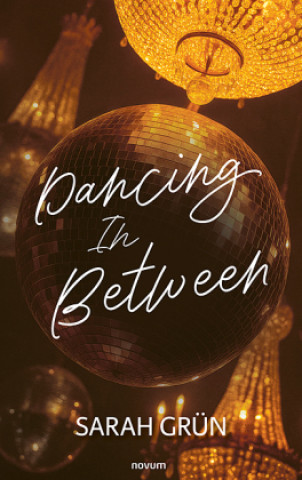 Kniha Dancing In Between Sarah Grün