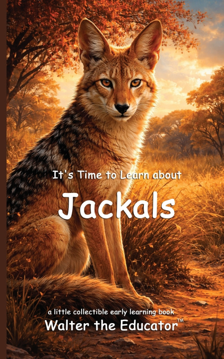 Kniha It's Time to Learn about Jackals Walter the Educator