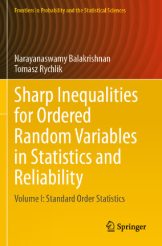 Kniha Sharp Inequalities for Ordered Random Variables in Statistics and Reliability Narayanaswamy Balakrishnan