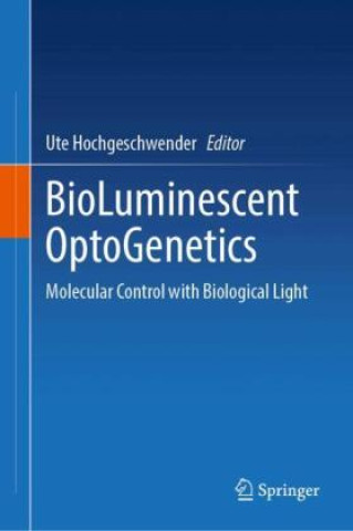 Kniha BioLuminescent OptoGenetics Ute Hochgeschwender