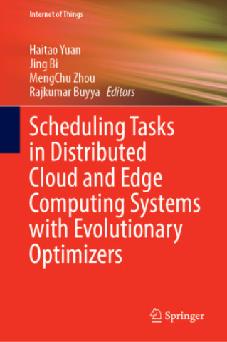 Kniha Scheduling Tasks in Distributed Cloud and Edge Computing Systems with Evolutionary Optimizers Haitao Yuan