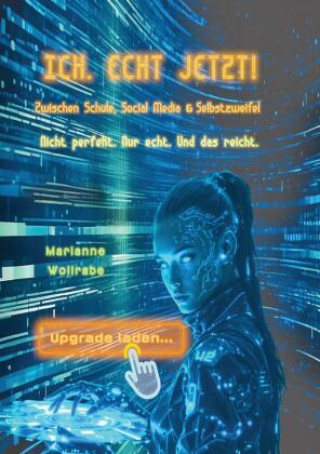 Kniha Ich. Echt Jetzt! Marianne Wollrabe