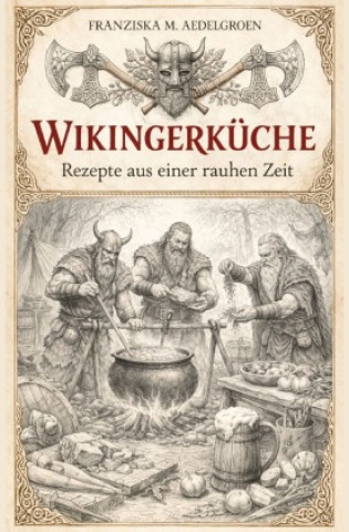 Książka Wikingerküche - Rezepte aus einer rauhen Zeit Franziska M. Aedelgroen