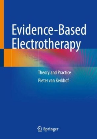Kniha Evidence-Based Electrotherapy Pieter van Kerkhof