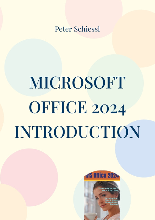 Kniha Microsoft OFFICE 2024 INTRODUCTION Peter Schiessl