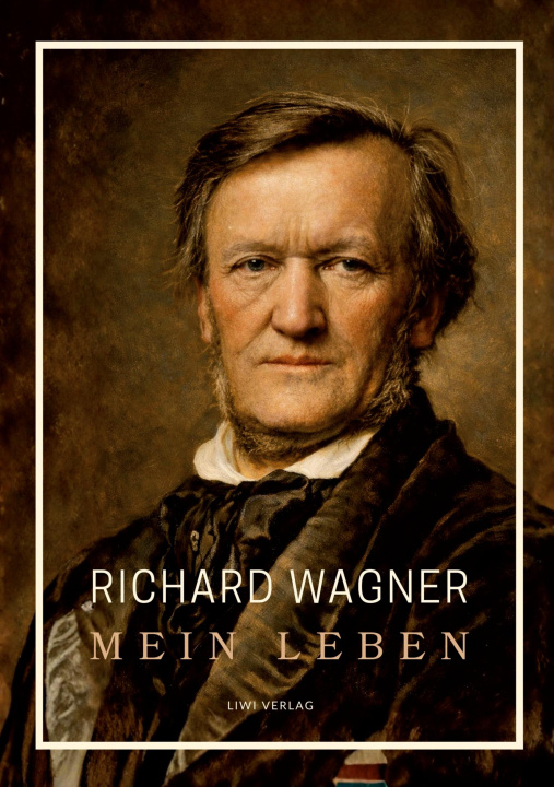 Knjiga Richard Wagner: Mein Leben. Neuausgabe WAGNER RICHARD