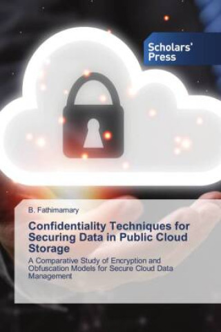 Kniha Confidentiality Techniques for Securing Data in Public Cloud Storage B. Fathimamary