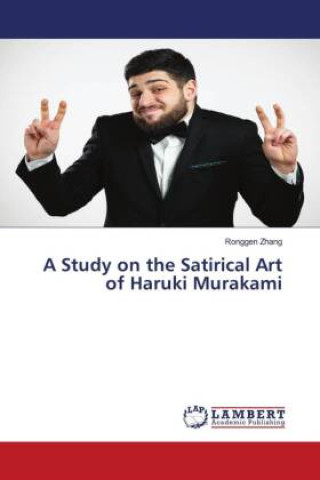 Buch A Study on the Satirical Art of Haruki Murakami Ronggen Zhang