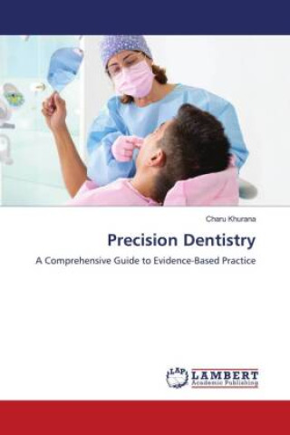 Kniha Precision Dentistry Charu Khurana