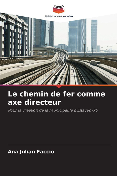Knjiga Le chemin de fer comme axe directeur Ana Julian Faccio