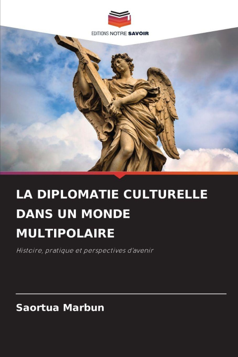 Buch LA DIPLOMATIE CULTURELLE DANS UN MONDE MULTIPOLAIRE Saortua Marbun