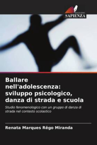 Kniha Ballare nell'adolescenza: sviluppo psicologico, danza di strada e scuola Renata Marques Rêgo Miranda