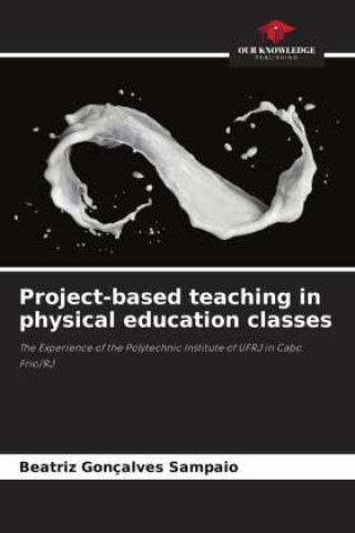 Kniha Project-based teaching in physical education classes Beatriz Gonçalves Sampaio