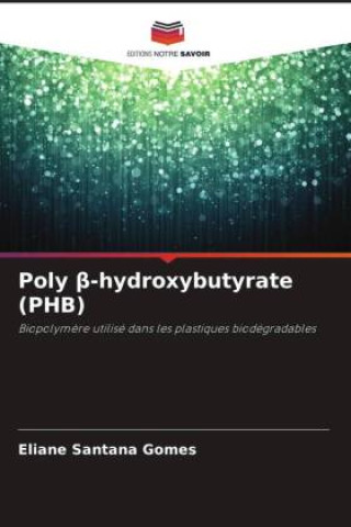 Kniha Poly beta-hydroxybutyrate (PHB) Eliane Santana Gomes
