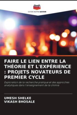 Kniha FAIRE LE LIEN ENTRE LA THÉORIE ET L'EXPÉRIENCE : PROJETS NOVATEURS DE PREMIER CYCLE Umesh Shelke