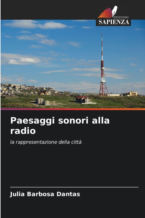Książka Paesaggi sonori alla radio Julia Barbosa Dantas