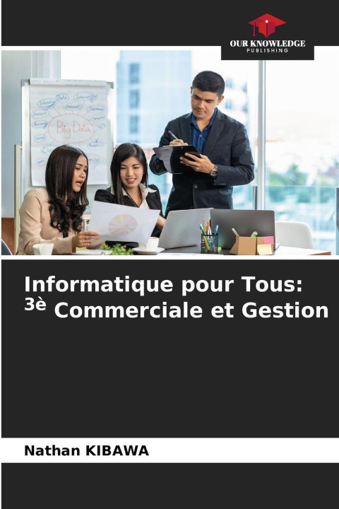 Knjiga Informatique pour Tous: 3è Commerciale et Gestion Nathan Kibawa