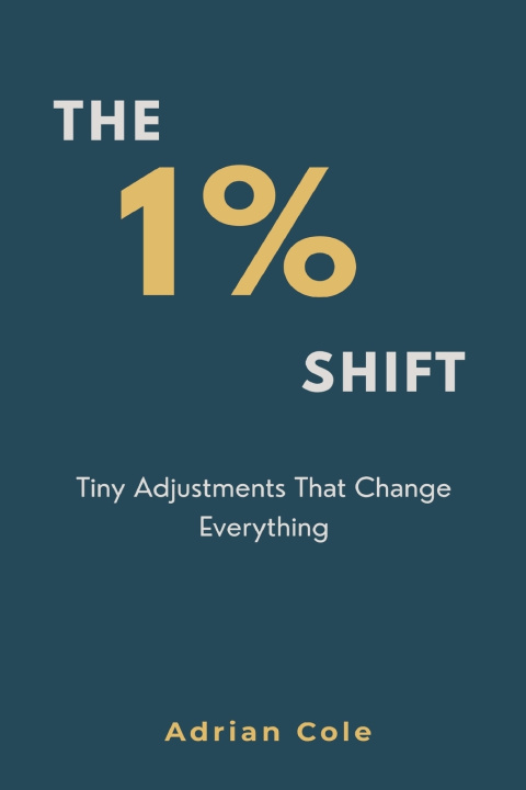 Книга The 1% Shift Adrian Cole