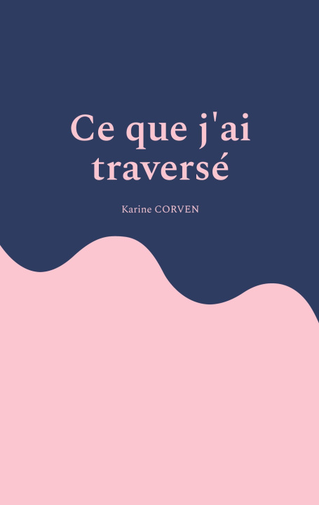 Knjiga Ce que j'ai traversé Corven