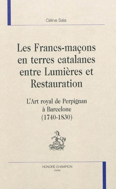 Kniha Les Francs-maçons en terres catalanes entre Lumières et Restauration Sala