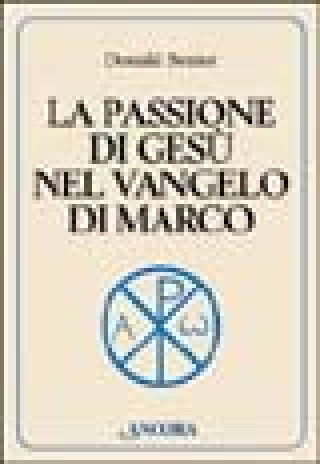 Kniha passione di Gesù nel vangelo di Marco Donald Senior