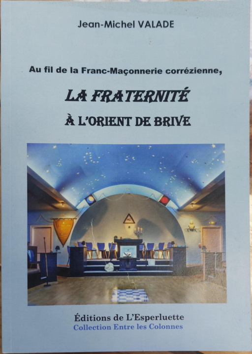 Kniha LA FRATERNITE A L'ORIENT DE BRIVE LALADE