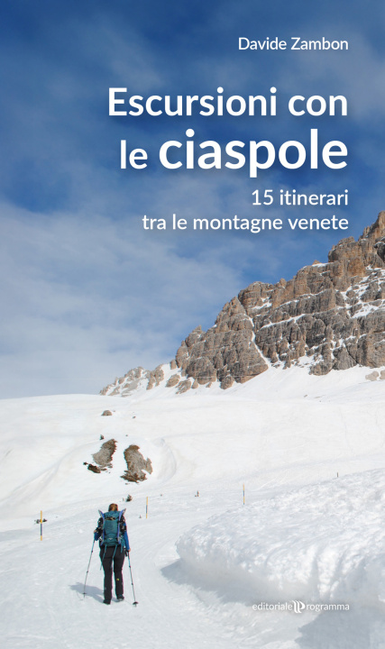 Libro Escursioni con le ciaspole. 15 itinerari tra le montagne venete Davide Zambon