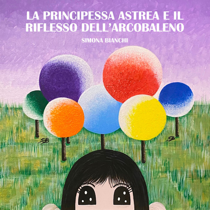 Buch principessa Astrea e il riflesso dell’arcobaleno Simona Bianchi