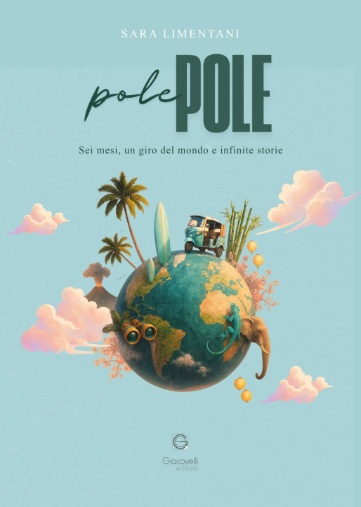 Libro Pole pole. Sei mesi, un giro del mondo e infinite storie Sara Limentani