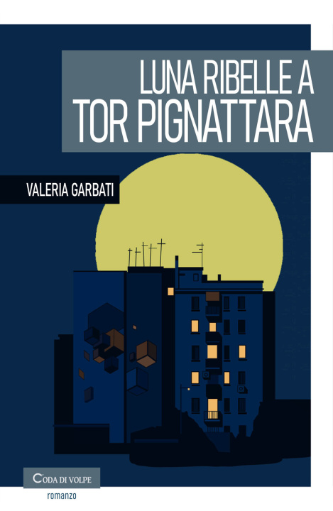 Kniha Luna ribelle a Tor Pignattara Valeria Garbati
