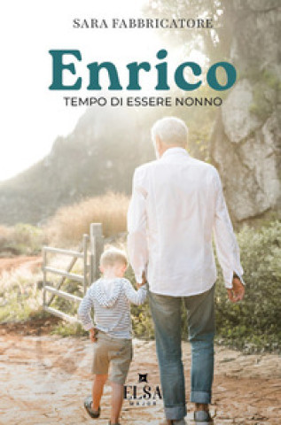 Kniha Enrico. Tempo di essere nonno Sara Fabbricatore