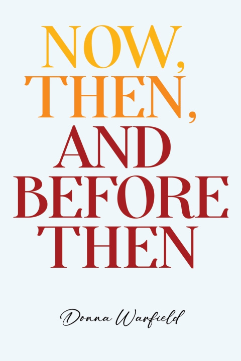 Kniha Now, Then, and Before Then Donna Warfield