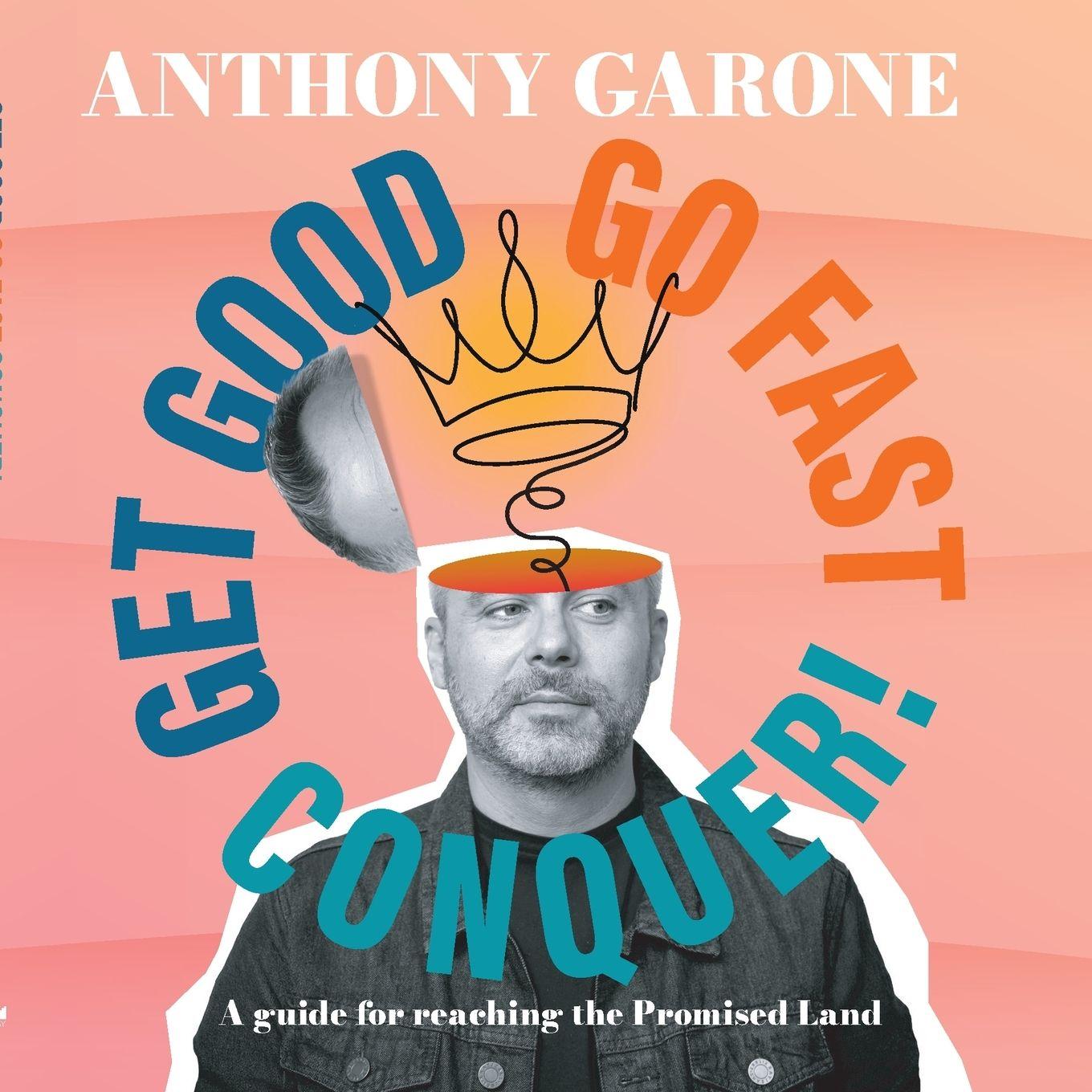 Knjiga Get Good-Go Fast-Conquer! Anthony Garone