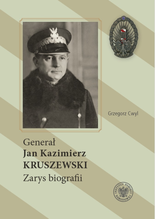 Knjiga Generał Jan Kazimierz Kruszewski . Zarys biografii Grzegorz Cwyl