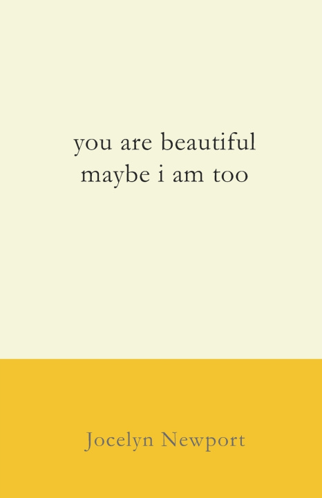 Knjiga you are beautiful maybe i am too Jocelyn Dell Newport