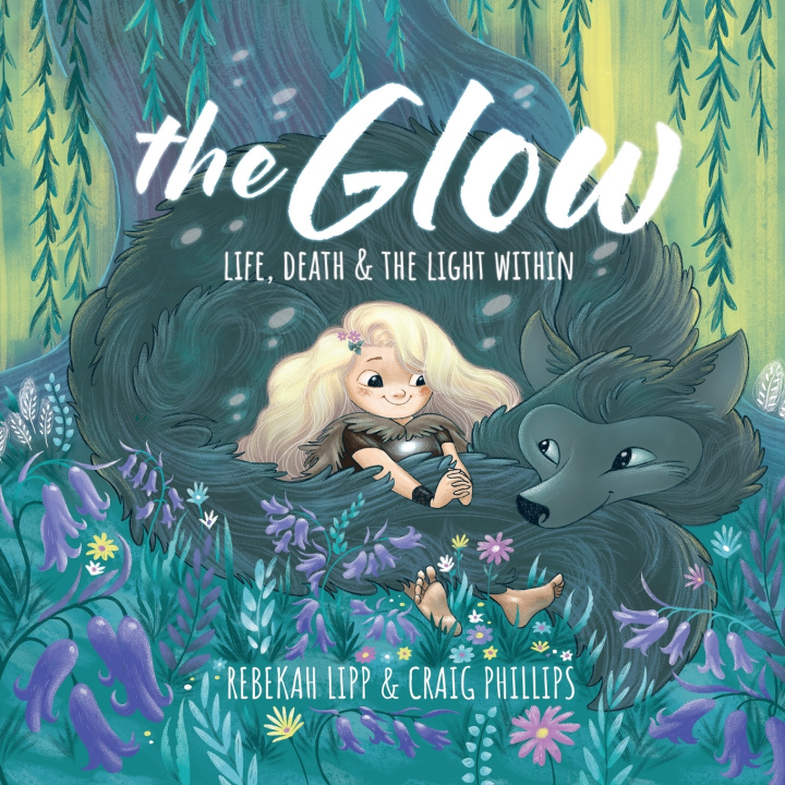 Kniha The Glow - Life, death & the light within Rebekah Lipp