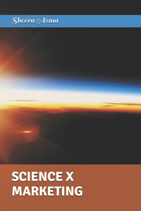 Knjiga SCIENCE X MARKETING Sheeva Azma