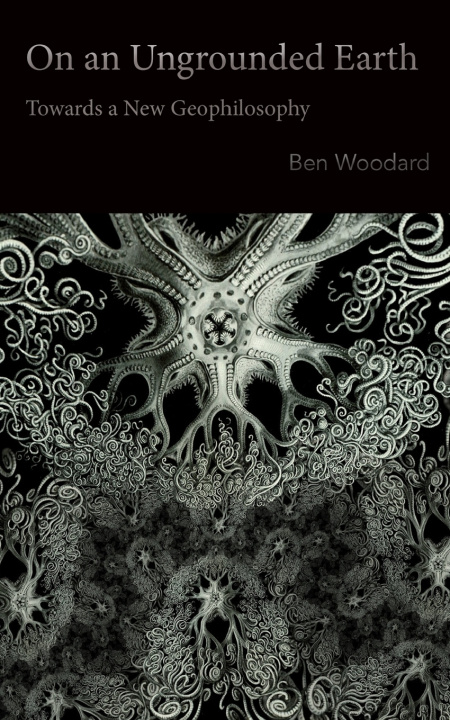 Kniha On an Ungrounded Earth Ben Woodard
