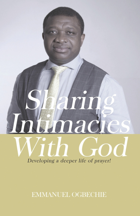 Kniha Sharing Intimacies with God Emmanuel Ogbechie