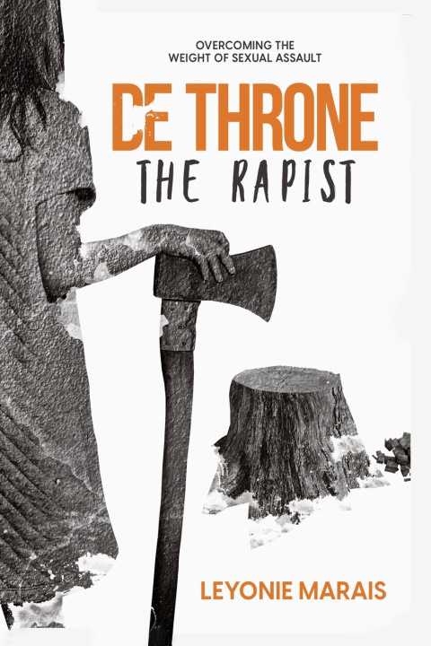 Kniha DETHRONE THE RAPIST Leyonie Marais