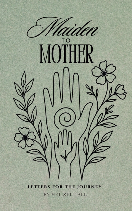 Knjiga Maiden to Mother Mel Spittall