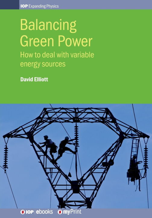 Kniha Balancing Green Power Professor David Elliott