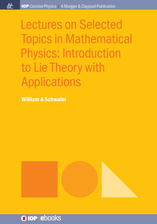 Kniha Lectures on Selected Topics in Mathematical Physics William A Schwalm