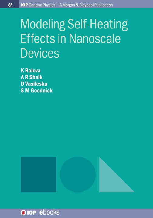 Kniha Modeling Self-Heating Effects in Nanoscale Devices Dragica Vasileska