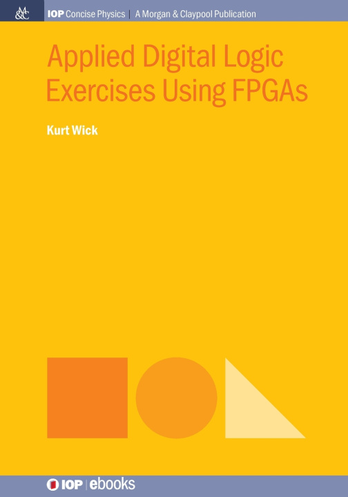 Book Applied Digital Logic Exercises Using FPGAs Kurt Wick