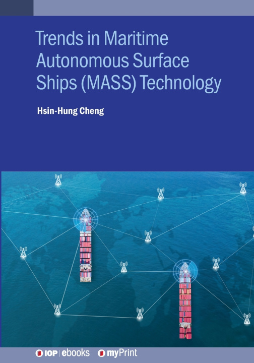 Kniha Trends in Maritime Autonomous Surface Ships (MASS) Technology Hsin-Hung Cheng