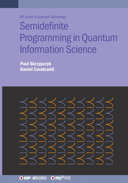 Kniha Semidefinite Programming in Quantum Information Science Paul Skrzypczyk