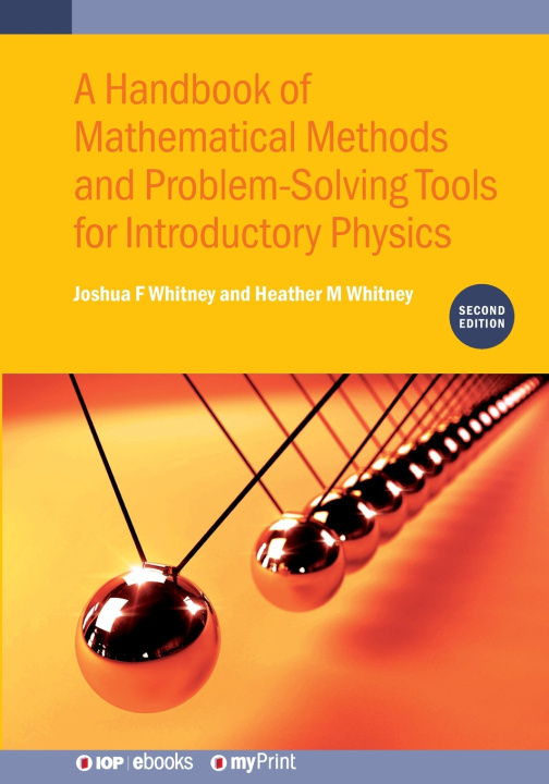Kniha A Handbook of Mathematical Methods and Problem-Solving Tools for Introductory Physics (Second Edition) Joshua F Whitney