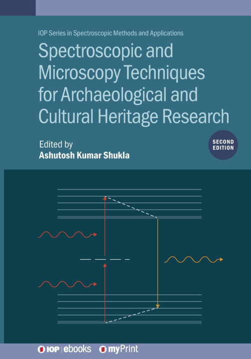 Kniha Spectroscopic and Microscopy Techniques for Archaeological and Cultural Heritage Research (Second Edition) Ashutosh Kumar Shukla